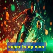 super tv ap vivo