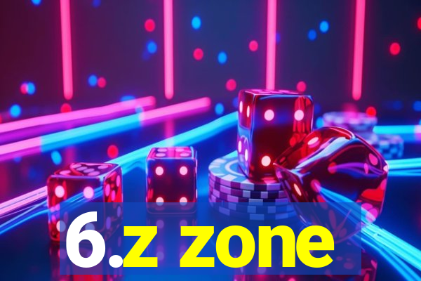 6.z zone