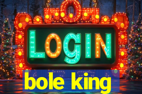 bole king