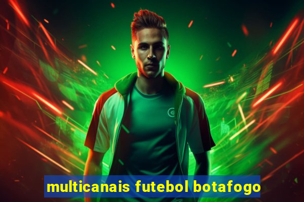 multicanais futebol botafogo