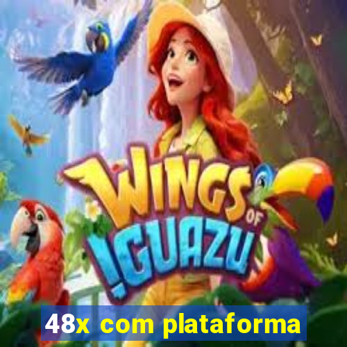 48x com plataforma