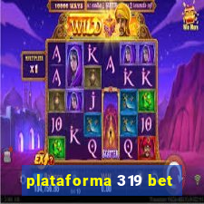 plataforma 319 bet