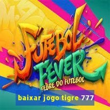 baixar jogo tigre 777