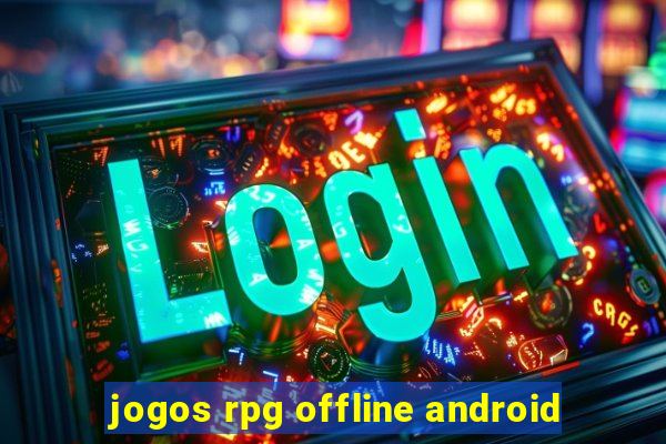 jogos rpg offline android