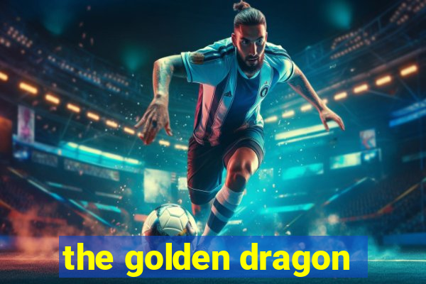 the golden dragon