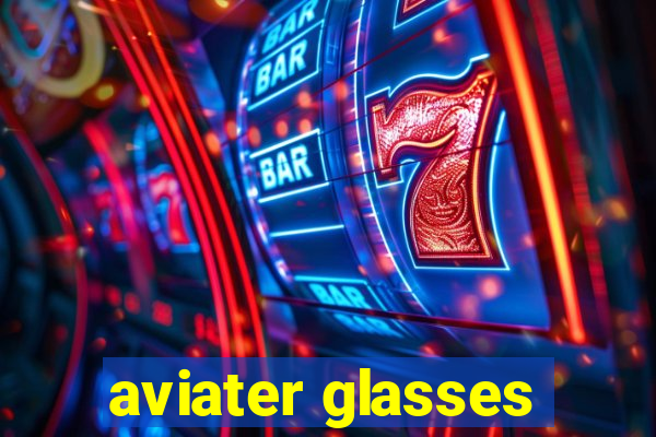 aviater glasses