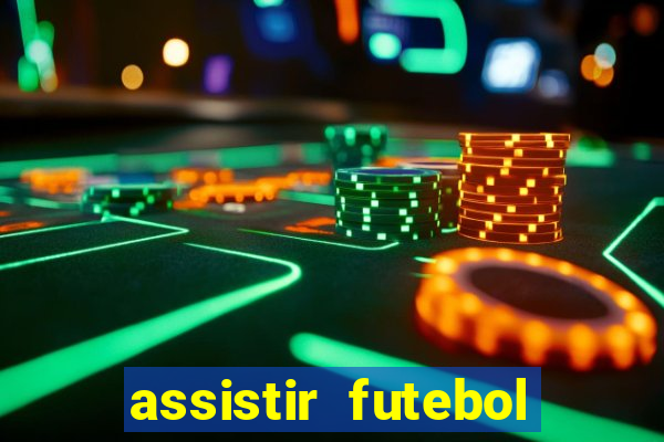 assistir futebol gratis sem travar