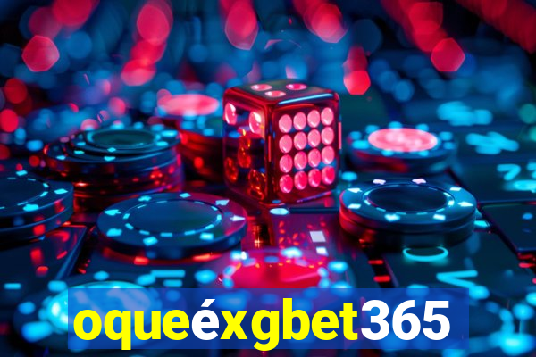 oqueéxgbet365