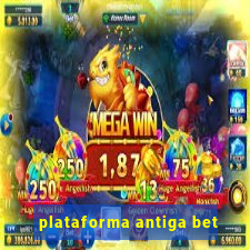 plataforma antiga bet