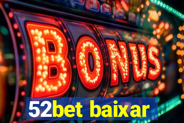 52bet baixar