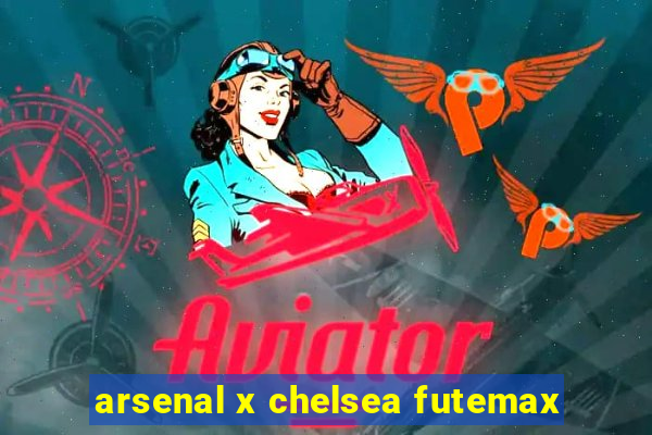 arsenal x chelsea futemax