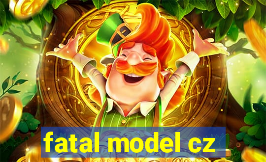 fatal model cz