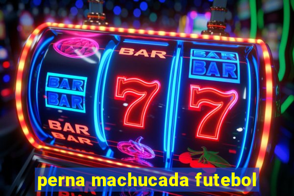 perna machucada futebol