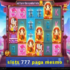 slots 777 paga mesmo