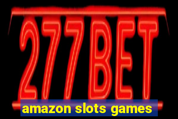 amazon slots games