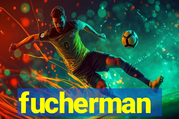 fucherman