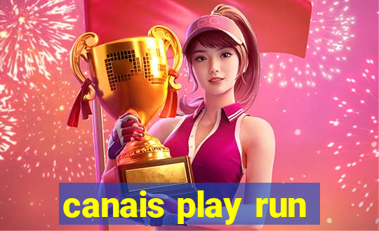 canais play run