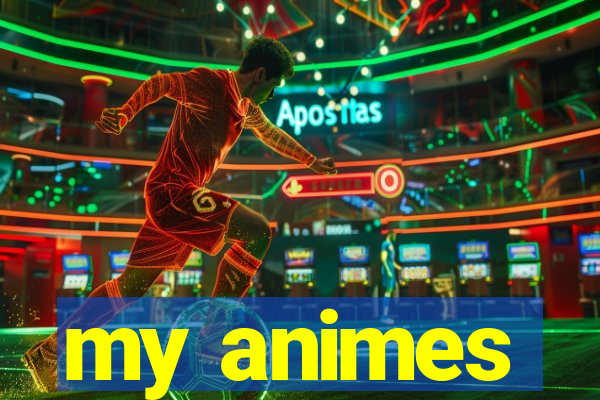 my animes