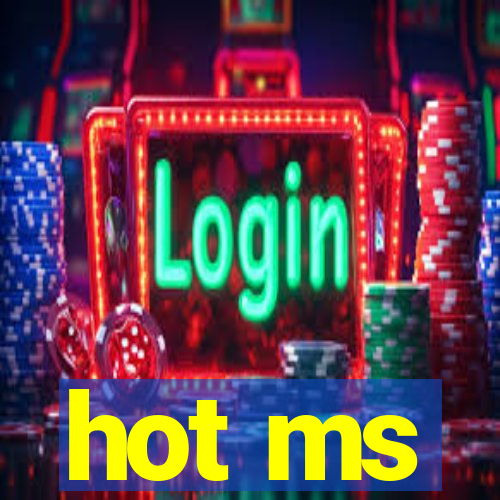 hot ms