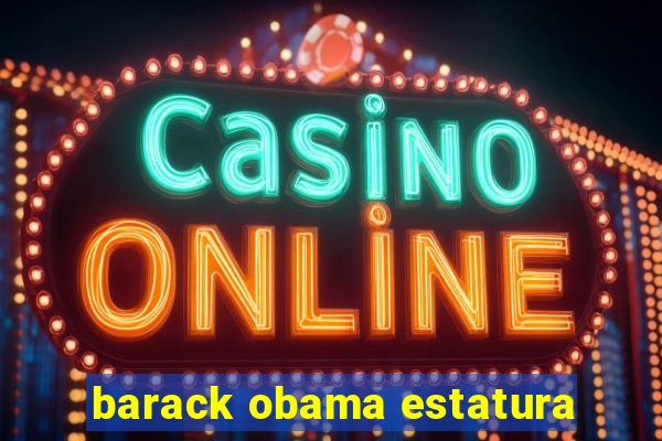 barack obama estatura