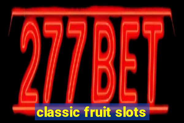 classic fruit slots