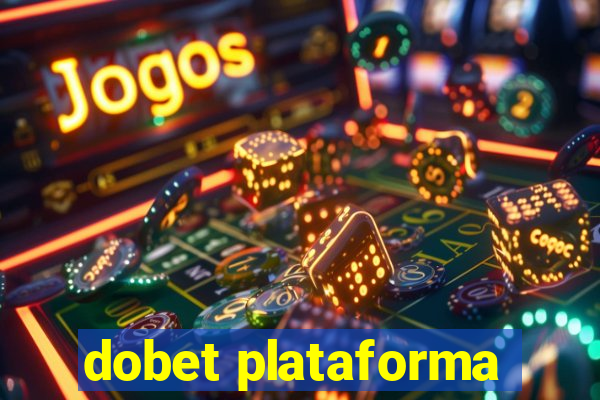 dobet plataforma