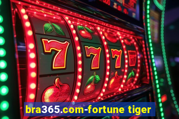 bra365.com-fortune tiger