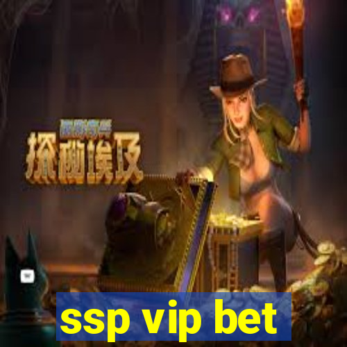 ssp vip bet