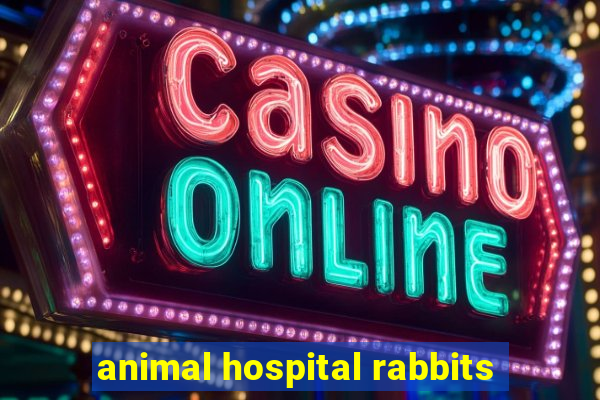 animal hospital rabbits