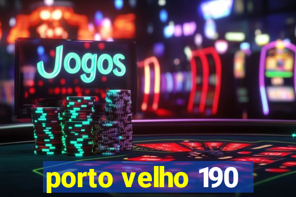 porto velho 190