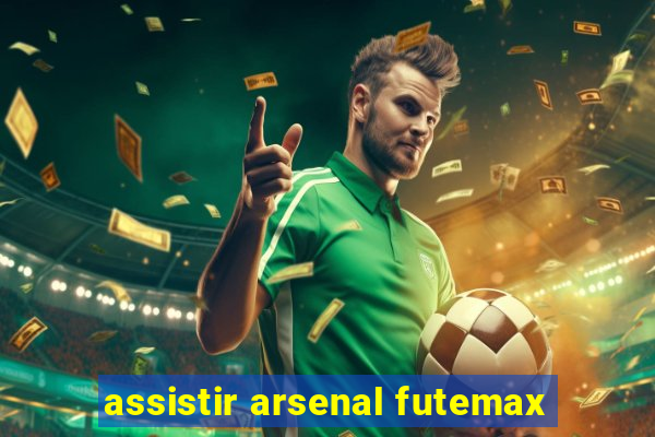 assistir arsenal futemax