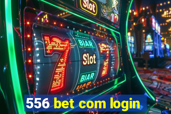 556 bet com login