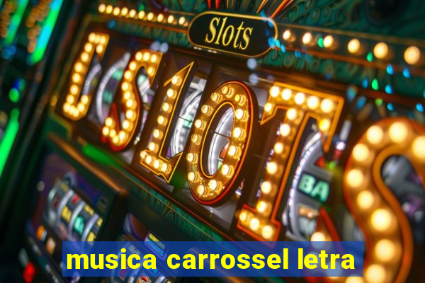 musica carrossel letra