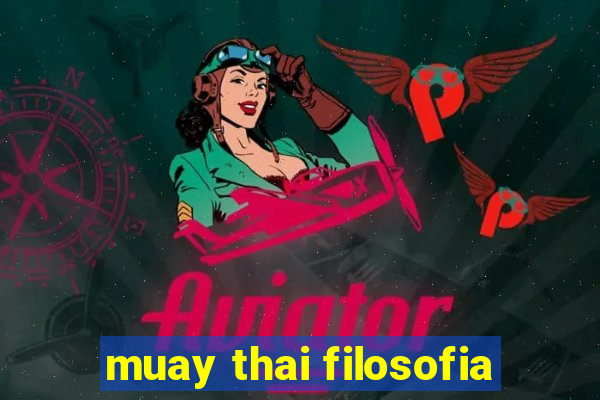 muay thai filosofia