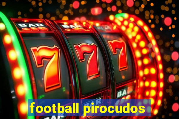 football pirocudos