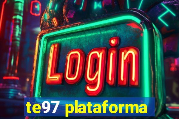 te97 plataforma