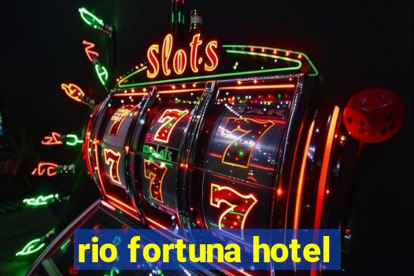 rio fortuna hotel