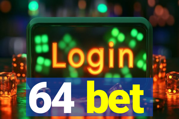 64 bet