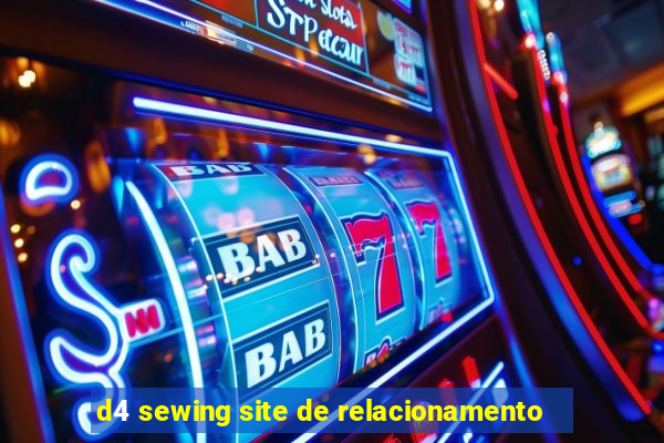 d4 sewing site de relacionamento