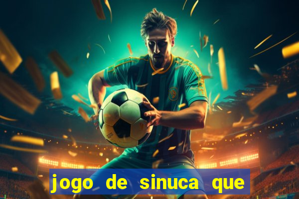 jogo de sinuca que ganha dinheiro de verdade