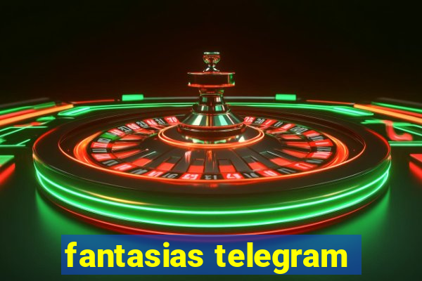 fantasias telegram