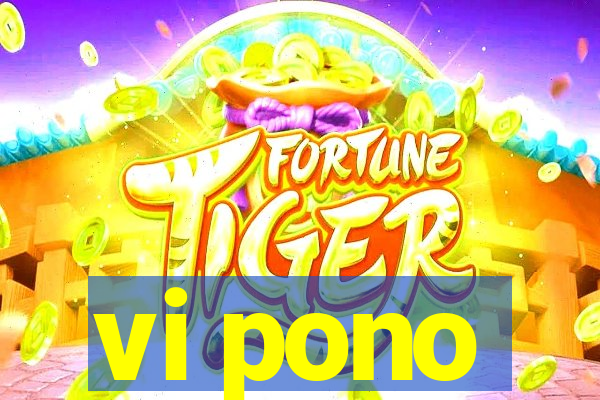 vi pono