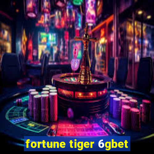 fortune tiger 6gbet