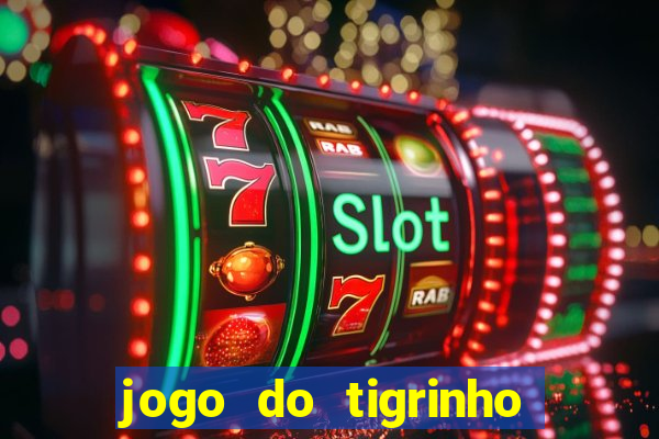 jogo do tigrinho de r$ 1