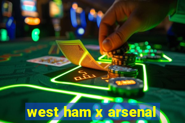 west ham x arsenal