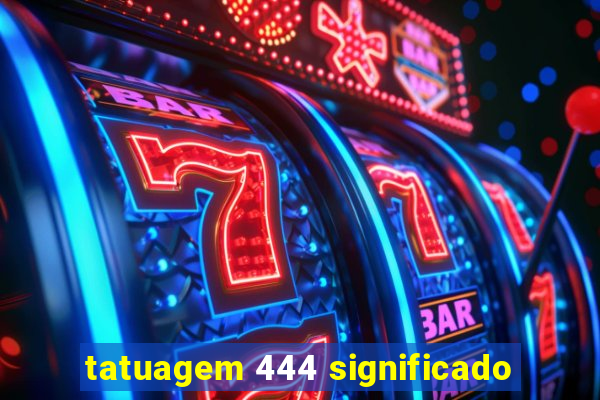 tatuagem 444 significado