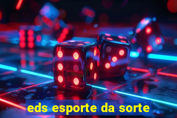 eds esporte da sorte