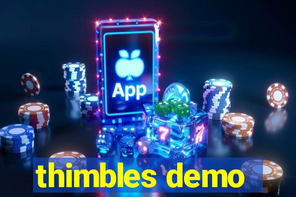 thimbles demo