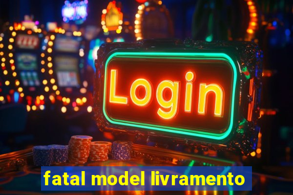 fatal model livramento