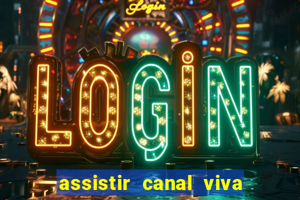 assistir canal viva online gratis